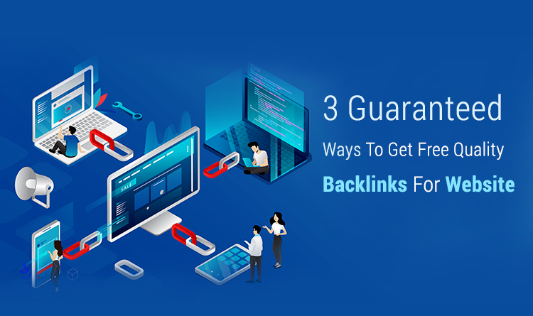 3 Guaranteed Ways to Get Free Quality Backlinks for Website