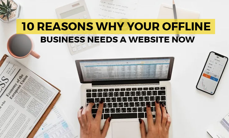 10 Reasons Why Your Offline Business Needs a Website Now