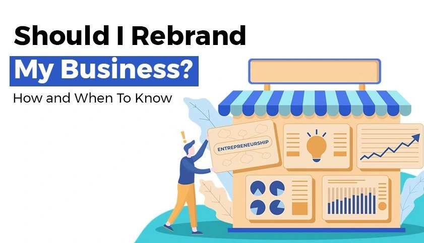 Should I Rebrand My Business? How and When to Know