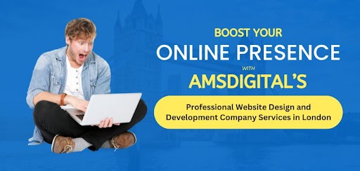Boost your Online Presence with AMSdigital’s Professional Website Design and Development Company Services in London