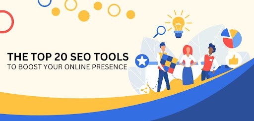 The Top 20 SEO Tools to Boost Your Online Presence